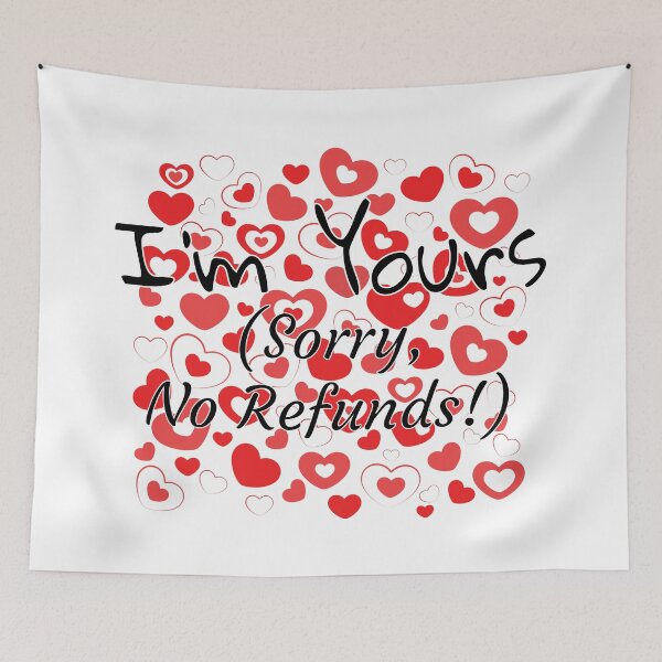 Item preview, I'm Yours (Sorry, No Refunds!) designed and sold by redsgifts.