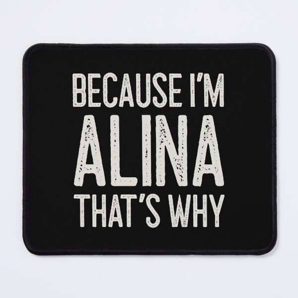 Item preview, Because I’m Alina That’s Why Funny Personalized Name designed and sold by MariosNydras.