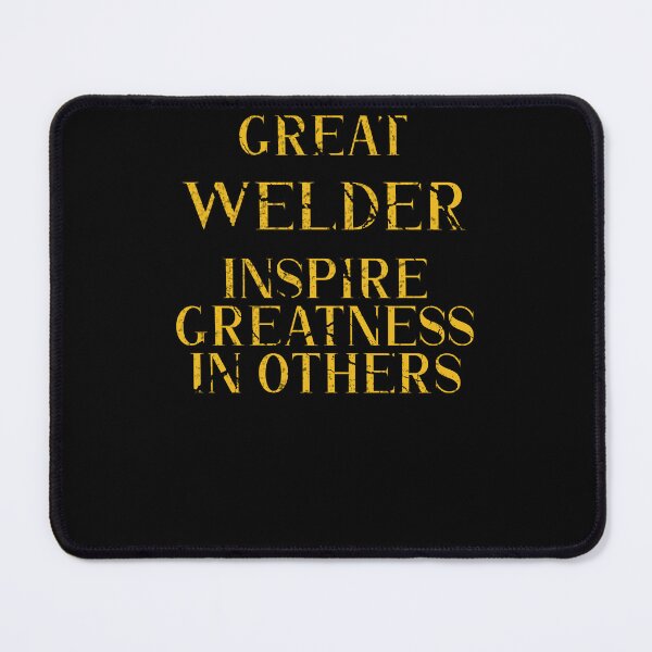 Item preview, Great Welder Inspire Greatness in Others - Funny Welder quote gift idea For Men and Women designed and sold by Mmmm3344.