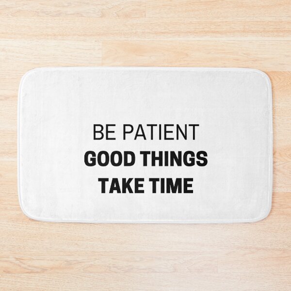 Item preview, BE PATIENT - GOOD THINGS TAKE TIME - MOTIVATIONAL QUOTE designed and sold by Inspirationmotivation.