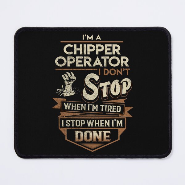 Item preview, Chipper Operator T Shirt - I Stop When Done Job Gift Item Tee designed and sold by natalinedk.