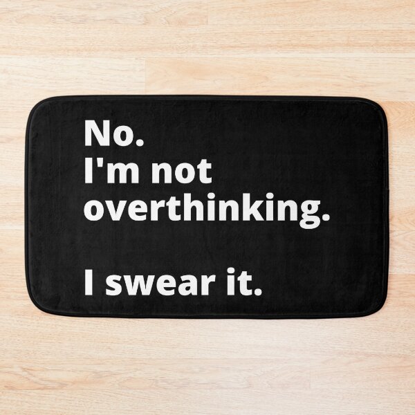 Item preview, No I'm not Overthinking I swear it designed and sold by TLikeT-shirt.