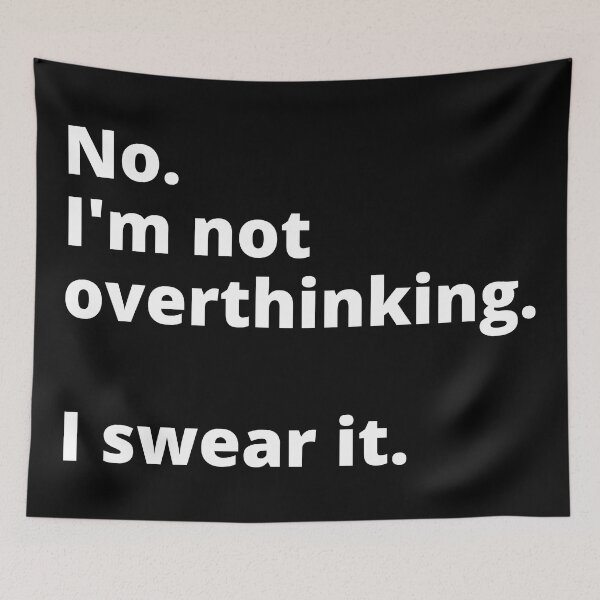 Item preview, No I'm not Overthinking I swear it designed and sold by TLikeT-shirt.