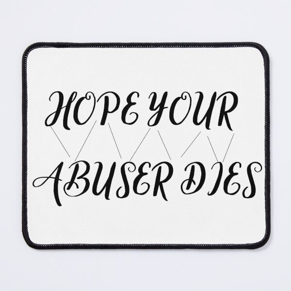 Item preview, Hope your abuse dies designed and sold by JUSTDOIT ⭐⭐⭐⭐⭐.
