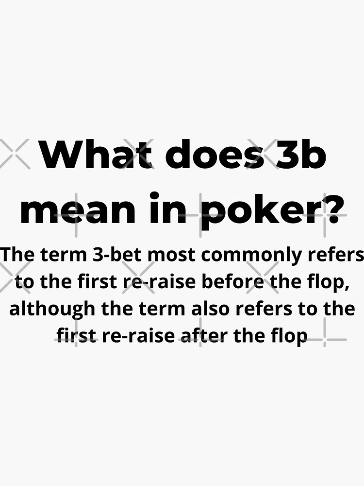 "Poker Texas Holdem Terminology What does 3b mean in poker?" Sticker