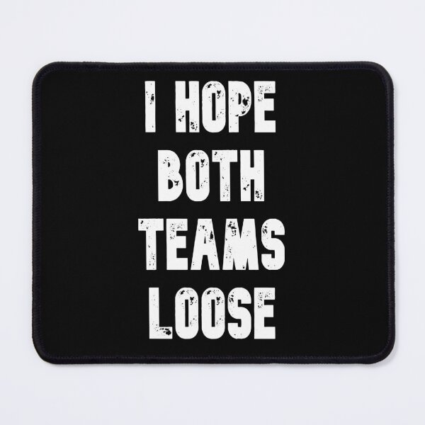 Item preview, I Hope Both Teams Lose Shirt Womens And Mens Sports Fan designed and sold by Perlashop1.