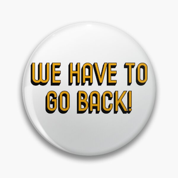 Item preview, we have to go back! designed and sold by molscott.