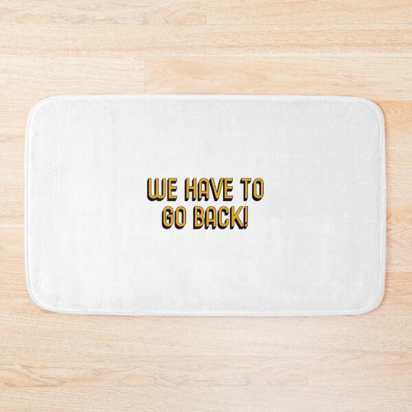 Item preview, we have to go back! designed and sold by molscott.