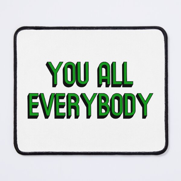 Item preview, You all everybody! designed and sold by molscott.