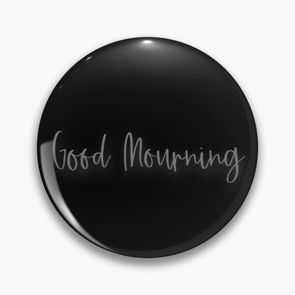 Item preview, Good Mourning designed and sold by DampyStrong.