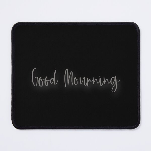 Item preview, Good Mourning designed and sold by DampyStrong.
