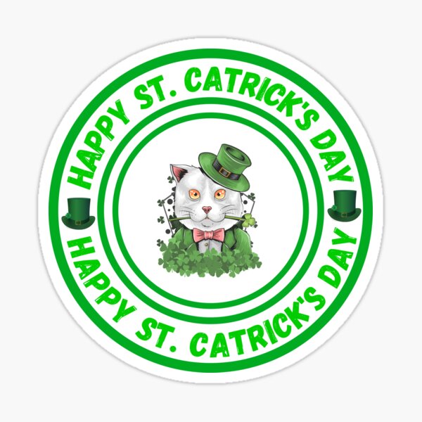 Saint Catricks Day, Happy Saint Catricks Day, St Catricks Day, Happy St Catricks Day, St Cattys Day, Saint Cattys Day Merch Sticker