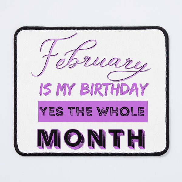 Item preview, February Is My Birthday Month Yes The Whole designed and sold by Rulaly.