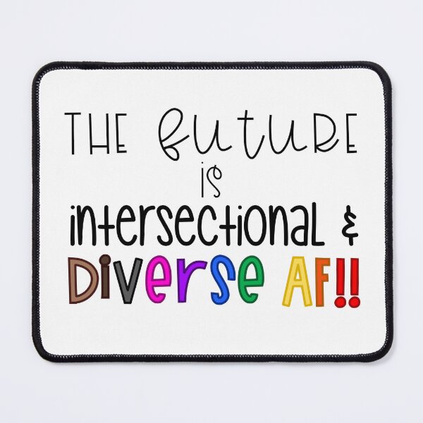 Item preview, The Future is Intersectional and Diverse AF designed and sold by magicalbee76.