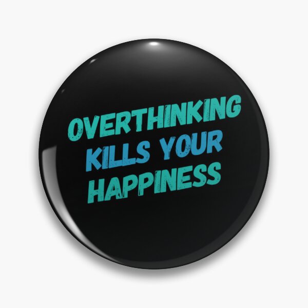 Item preview, Overthinking Kills Your Happiness designed and sold by JOY STORE 45.