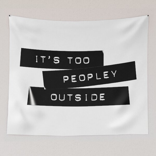 Item preview, It's Too Peopley Outside Dymo Tape - Funny Introvert Saying designed and sold by inkandmoth.