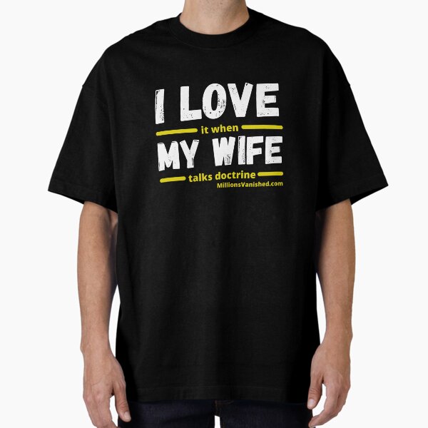 I Love My Wife - Funny Christian Oversized T-Shirt