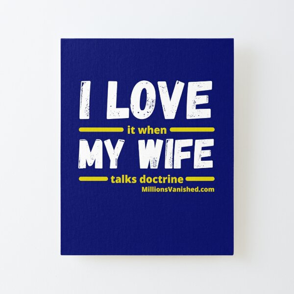 I Love My Wife - Funny Christian  Canvas Mounted Print
