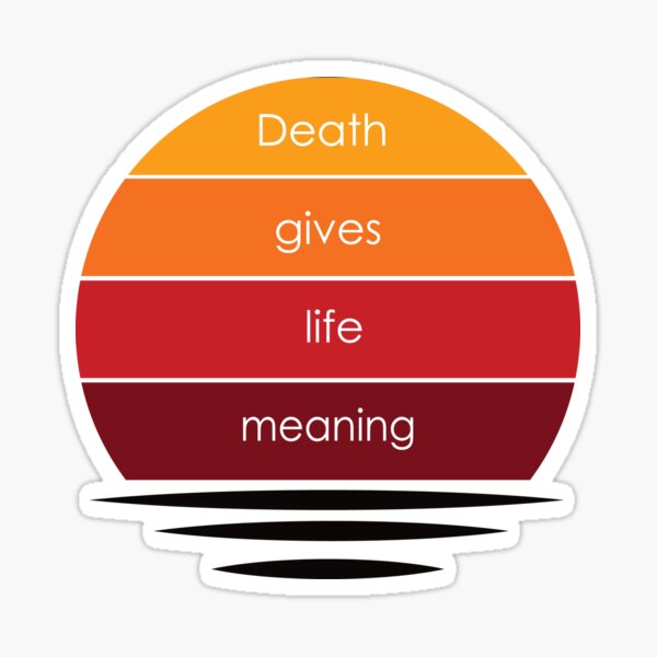 motivational-quote-death-gives-life-meaning-sunset-colors-sticker