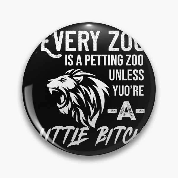 Item preview, Every Zoo Is A Petting Zoo Unless You're A Little Bitch designed and sold by teeteeup.