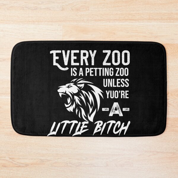 Item preview, Every Zoo Is A Petting Zoo Unless You're A Little Bitch designed and sold by teeteeup.