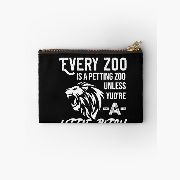 Item preview, Every Zoo Is A Petting Zoo Unless You're A Little Bitch designed and sold by teeteeup.