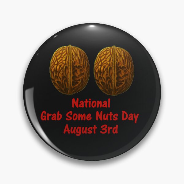 Item preview, National Grab Some Nuts Day (August 3rd) designed and sold by DistinguishedMe.