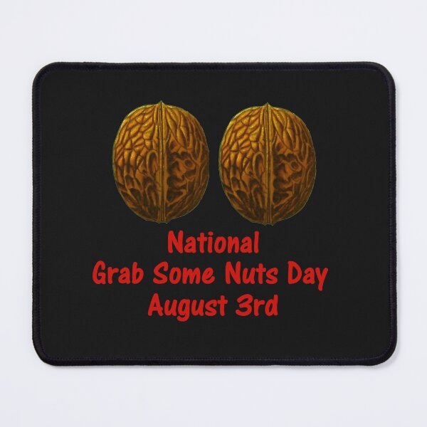 Item preview, National Grab Some Nuts Day (August 3rd) designed and sold by DistinguishedMe.