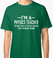 Physics Teacher Classic T-Shirt