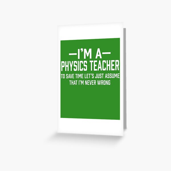"Physics Teacher" Greeting Card by AlwaysAwesome | Redbubble
