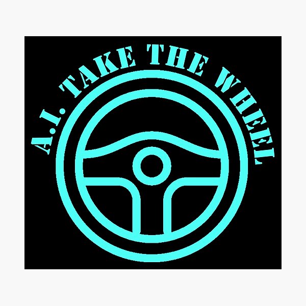 Item preview, A.I. Take the Wheel - Blue designed and sold by MiahL.