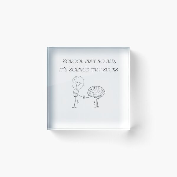 Item preview, School isn't so bad so bad, it's science that sucks designed and sold by KokoDesigns145.