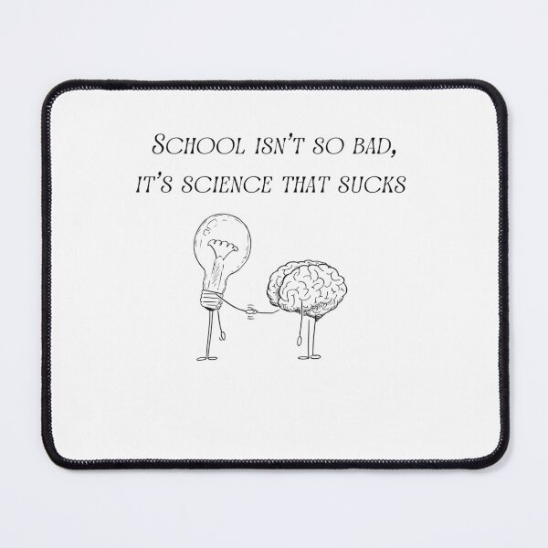 Item preview, School isn't so bad so bad, it's science that sucks designed and sold by KokoDesigns145.