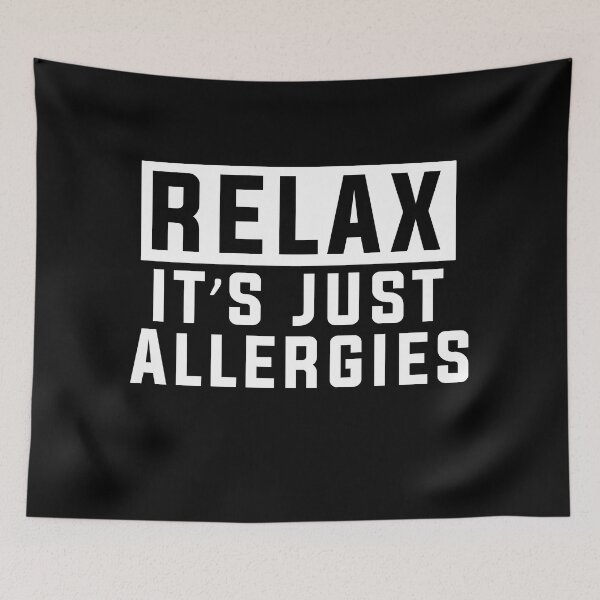 Item preview, Relax it's just allergies funny meme designed and sold by POPCulturejb.