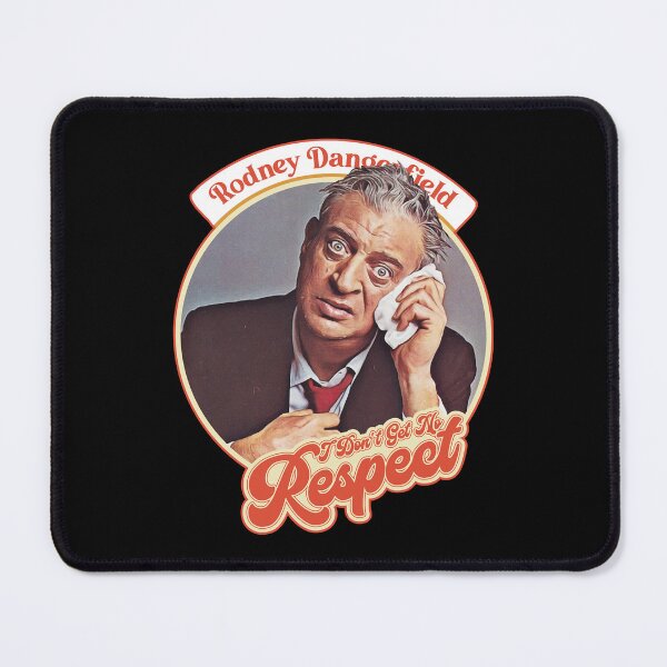 Item preview, Funny Gift Rodney Dangerfield I Don'T Get No Respect Cute You designed and sold by OttisMarks.