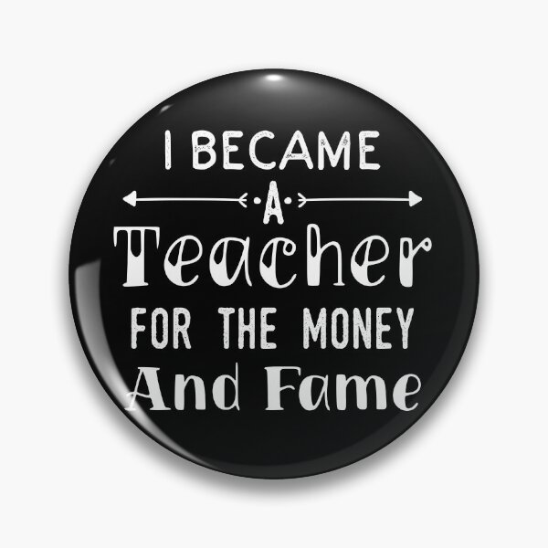 Item preview, I Became A Teacher For The Money And Fame designed and sold by SaidDES.