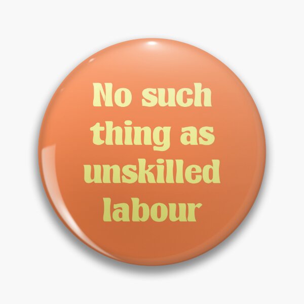 Item preview, No Such Thing A Unskilled Labor - Workers Rights designed and sold by Picket Club.