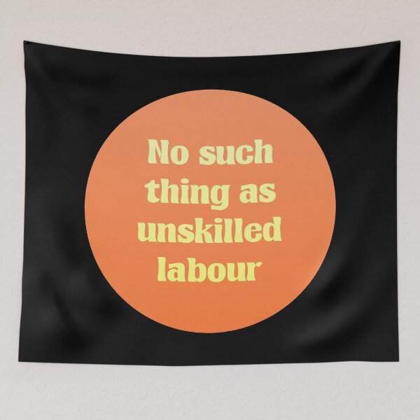 Item preview, No Such Thing A Unskilled Labor - Workers Rights designed and sold by Picket Club.