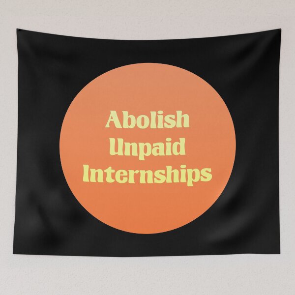 Item preview, Abolish Unpaid Internships - Workers Rights designed and sold by Picket Club.