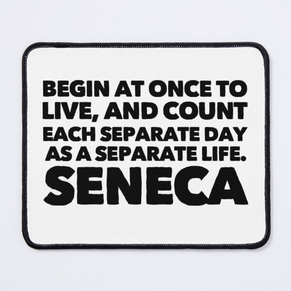 Item preview, Begin at once to live, and count each separate day as a separate life. designed and sold by Philosopher Project.