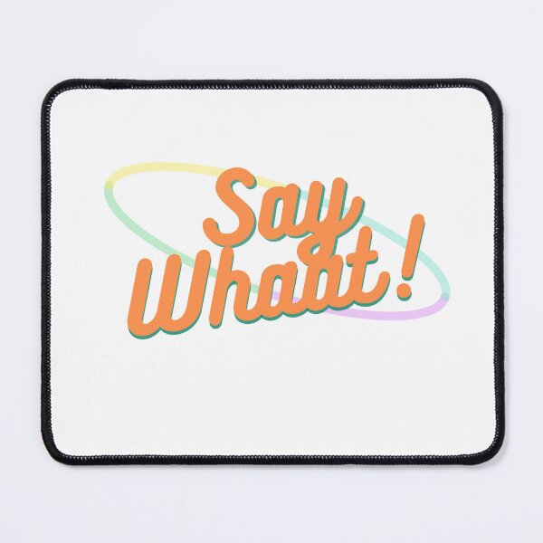 Item preview, Say Whaat!  designed and sold by Bermygirl.