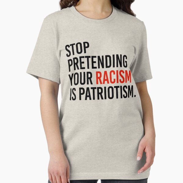Vista previa del artículo con la obra «Deja de fingir que tu racismo es patriotismo», diseñado y vendido por partyfarty.
