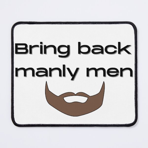 Item preview, Bring back manly men designed and sold by Vicsdesignsart.