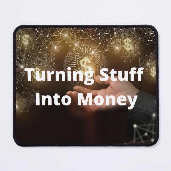 Item preview, Turning Stuff Into Money retail and ecommerce quote designed and sold by timg58.