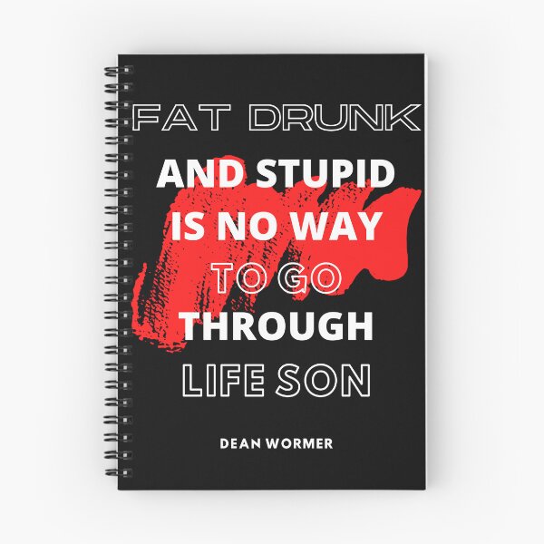 Item preview, Fat, Drunk And Stupid Is No Way To Go Through Life Son. designed and sold by NinjaPug.