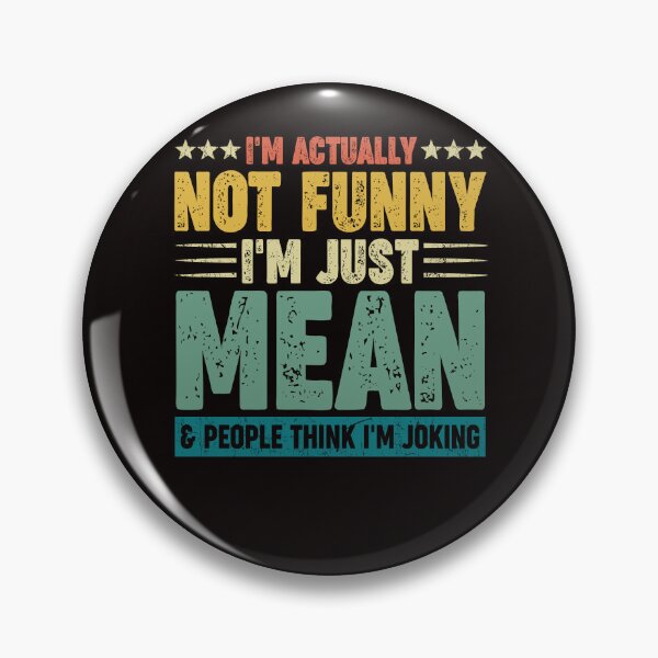 Item preview, I'm actually not funny I'm just mean & people think I'm joking designed and sold by DesignByMai.