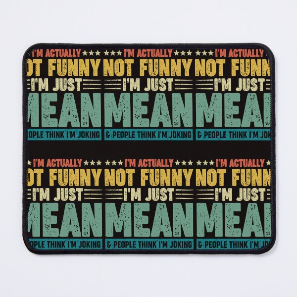 Item preview, I'm actually not funny I'm just mean & people think I'm joking designed and sold by DesignByMai.
