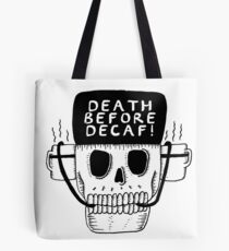 Death Before Decaf Tote Bag