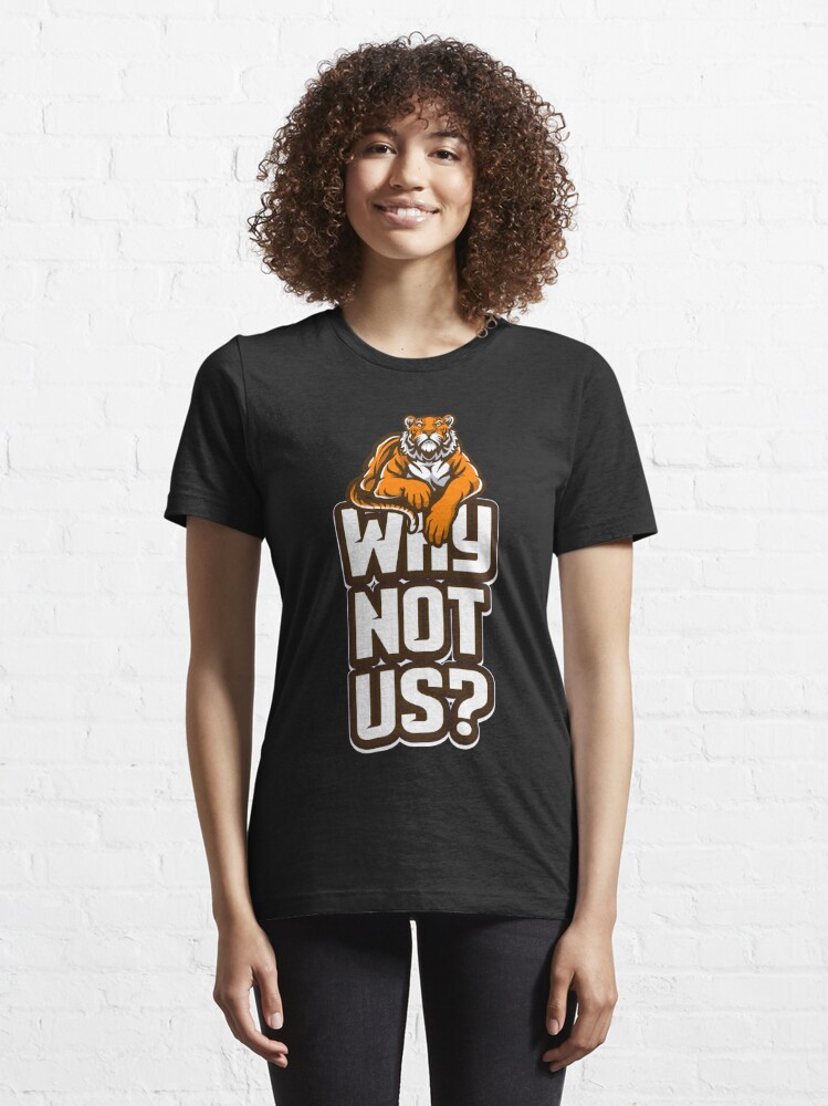 Why not Us?, Cincinnati Bengals Football team, Bengals nation  Essential  T-Shirt for Sale by Nfty-Planet01