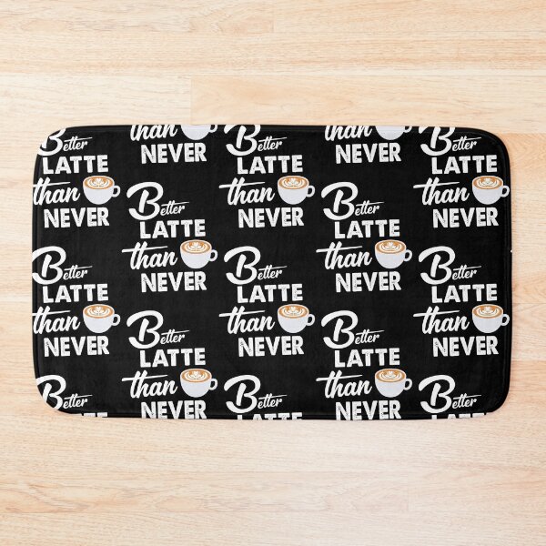 Item preview, Better Latte Than Never unique design designed and sold by Rsagur12.